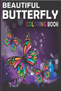 Beautiful Butterfly Coloring Book: Adult Coloring Book Wonderful Butterflies and Flowers: Relaxing, Stress Relieving Designs.