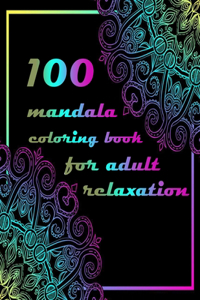 100 mandala coloring book for adult relaxation