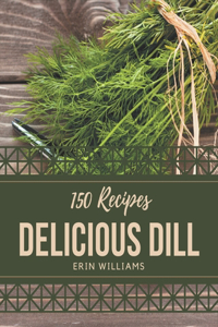 150 Delicious Dill Recipes