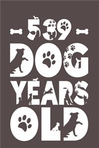 539 Dog Years Old: Best Unique Funny Cool Humor Birthday Gifts For 77 Years Old Dog Lovers - 77th Birthday Gift for Men / Women / Kids ON Birthday or Christmas - Dog L