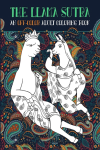 The Llama Sutra An Off-Colour Adult Colouring Book