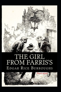 The Girl From Farris's- By Edgar Rice(Illustrated)