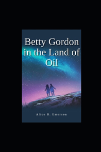 Betty Gordon in the Land of Oil illustrated