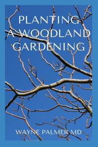 Planting a Woodland Gardening