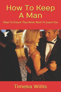 How To Keep A Man
