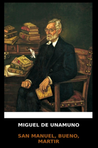 Miguel de Unamuno - San Manuel, Bueno, Martir