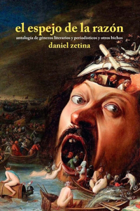 espejo de la razón: Antología de géneros literarios y periodísticos y otros bichos