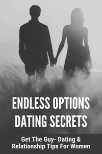 Endless Options Dating Secrets