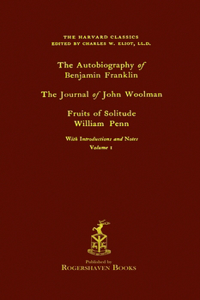 Harvard Classics: Volume 1 - Franklin, Woolman, & Penn (Rogershaven Facsimile Edition)