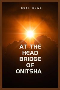 At the Head Bridge of Onitsha