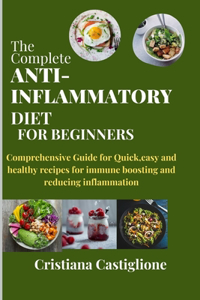 The Complete Anti-Inflammatory Diet for Beginners 2024