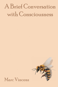 Brief Conversation with Consciousness