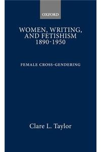 Women, Writing, and Fetishism 1890-1950