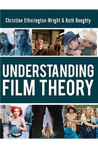 Understanding Film Theory: Theoretical and Critical Perspectives