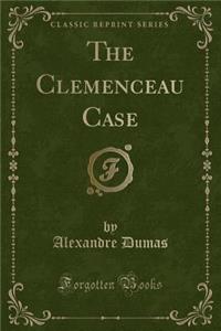 The Clemenceau Case (Classic Reprint)