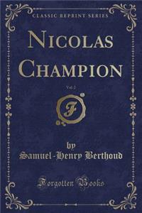 Nicolas Champion, Vol. 2 (Classic Reprint)