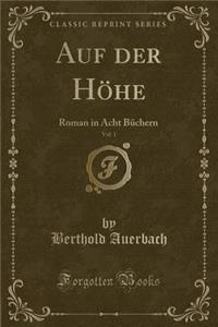Auf Der HÃ¶he, Vol. 1: Roman in Acht BÃ¼chern (Classic Reprint)