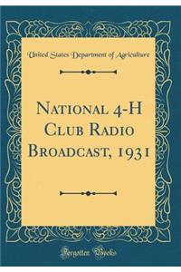 National 4-H Club Radio Broadcast, 1931 (Classic Reprint)