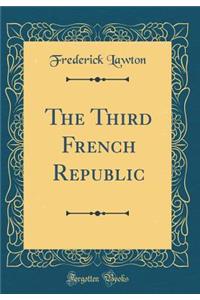 The Third French Republic (Classic Reprint)