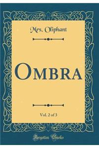 Ombra, Vol. 2 of 3 (Classic Reprint)