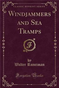 Windjammers and Sea Tramps (Classic Reprint)