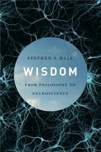 Wisdom: From Philosophy to Neuroscience