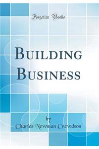 Building Business (Classic Reprint)