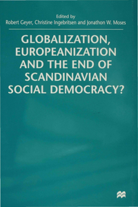 Globalization, Europeanization and the End of Scandinavian Social Democracy?