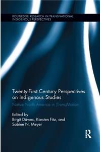 Twenty-First Century Perspectives on Indigenous Studies