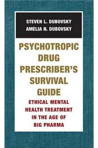 Psychotropic Drug Prescriber's Survival Guide