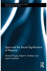 Sport and the Social Significance of Pleasure