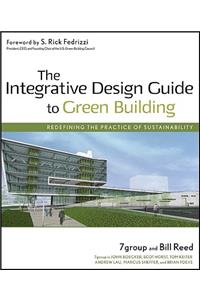 The Integrative Design Guide to Green Building