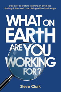 What on Earth are you Working for?