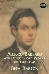 Allegro Barbaro and Other Short Works for Solo Piano