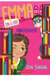 Undercover! (Emma Is on the Air #4), Volume 4