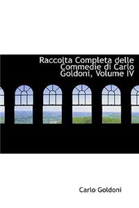Raccolta Completa Delle Commedie Di Carlo Goldoni, Volume IV
