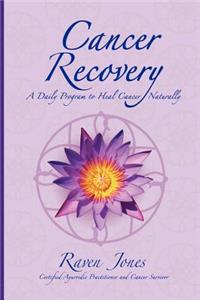 Cancer Recovery: A Daily Program to Heal Cancer Naturally