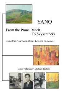 Yano: From the Prune Ranch To Skyscrapers