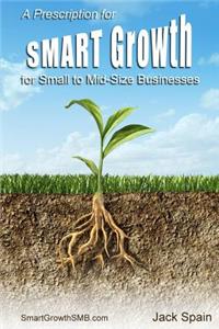 Prescription for SMART Growth for Small to Mid-Size Businesses