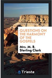 Questions on the Harmony of the Gospels