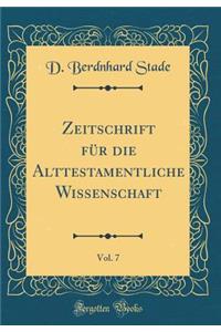 Zeitschrift Fur Die Alttestamentliche Wissenschaft, Vol. 7 (Classic Reprint)