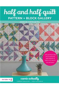 Half and Half Quilt Pattern + Block Gallery