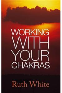 Working With Your Chakras
