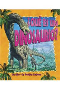 ¿Qué Es Un Dinosaurio? (What Is a Dinosaur?)