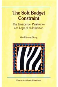 Soft Budget Constraint -- The Emergence, Persistence and Logic of an Institution