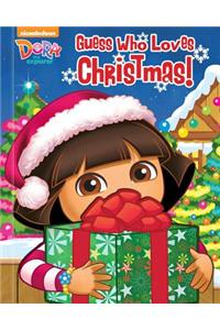 Dora the Explorer: Guess Who Loves Christmas!