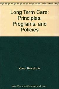 Long Term Care: Principles, Programs, and Policies