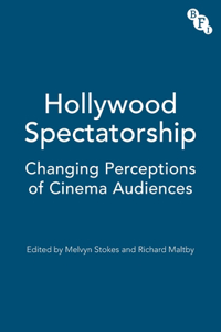 Hollywood Spectatorship: Changing Perceptions of Cinema Audiences