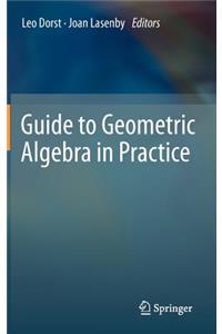 Guide to Geometric Algebra in Practice
