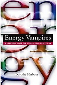 Energy Vampires: A Practical Guide for Psychic Self-Protection
